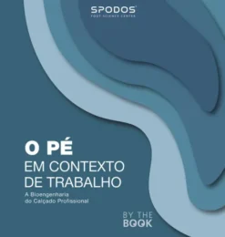 O Pé em Contexto de Trabalho - A Bioengenharia do Calçado Profissional