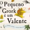 O Pequeno Grork é Um Valente