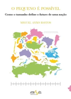 O Pequeno é Possível - Como o Tamanho Define o Futuro de Uma Nação