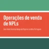 Operações de venda de NPLs - Uma Visão Geral ao Abrigo do Regime Jurídico Português