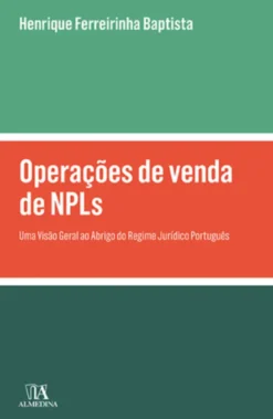 Operações de venda de NPLs - Uma Visão Geral ao Abrigo do Regime Jurídico Português