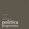 Opções Inadiáveis para Uma Política Progressista