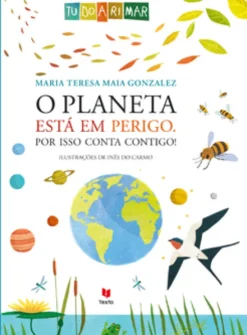 O planeta está em perigo. Por isso conta contigo!