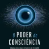 O Poder da Consciência