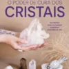 O Poder de Cura dos Cristais
