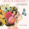 O Poder do Autocuidado - Um Guia Transformador para uma Vida Plena e Feliz