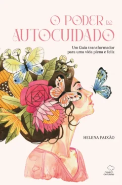 O Poder do Autocuidado - Um Guia Transformador para uma Vida Plena e Feliz