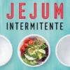 O Poder do Jejum Intermitente- Com Oferta de Caderno de Receitas