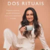 O Poder dos Rituais