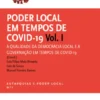 O Poder Local em Tempos de Covid-19 Vol. I - A Qualidade da Democracia Local e a Governação em Tempos de COVID-19