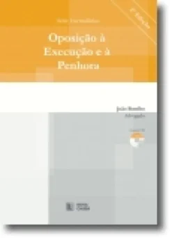 Oposição à Execução e à Penhora - Série Formulários
