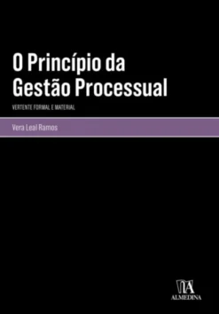 O Princípio da Gestão Processual - Vertente Formal e Material