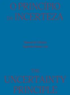 O Princípio da Incerteza: Manoel de Oliveira / Agustina Bessa-Luís