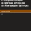 O Princípio da Proibição da Indefesa e a Tributação das Manifestações de Fortuna