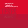 O Princípio da Proibição da Retroatividade Fiscal