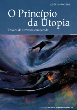O Princípio da Utopia - Ensaios de Literatura Comparada