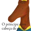 O Príncipe com Cabeça de Cavalo