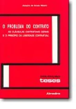 O Problema do Contrato - As Cláusulas Contratuais Gerais e o Princípio da Liberdade Contratual