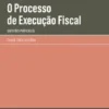 O Processo de Execução Fiscal - Questões Práticas I