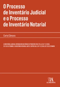 O Processo de Inventário Judicial e o Processo de Inventário Notarial - O Inventário Judicial Introduzido no Código de Processo Civil pela Lei nº 117/2019, de 13 de Setembro; O Inventário Notarial Antes e Depois da Lei nº 117/2019, de 13 de Setembro