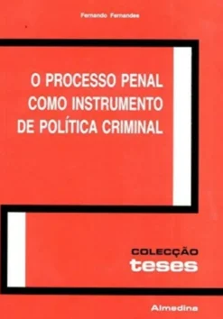 O Processo Penal como Instrumento de Política Criminal
