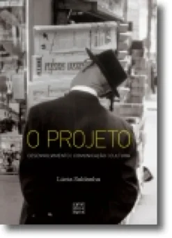 O Projeto: desenvolvimento, comunicação, cultura