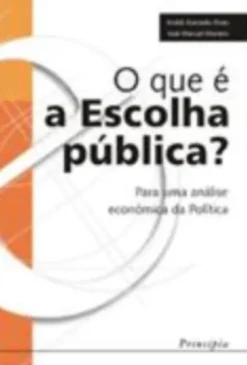 O Que é a Escolha Pública? - Para uma Análise Económica da Política