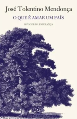O Que É Amar um País. O Poder da Esperança