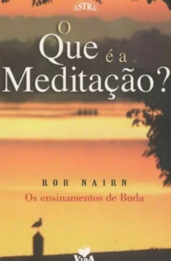 O Que é A Meditação? - Os Ensinamentos De Buda