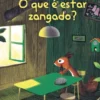 O que É Estar Zangado?