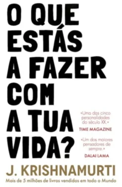O Que Estás a Fazer Com a Tua Vida?