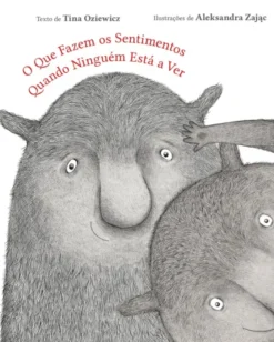 O Que Fazem os Sentimentos Quando Ninguém Está a Ver