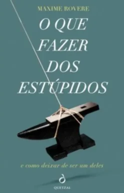 O Que Fazer dos Estúpidos