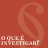 O Que é Investigar?
