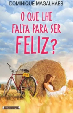 O que nos Falta para Ser Feliz?