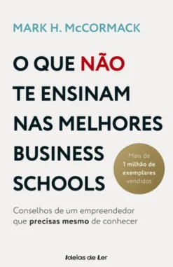 O que Não te Ensinam nas Melhores Business Schools