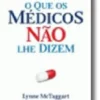 O Que os Médicos não lhe Dizem