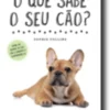 O Que Sabe o Seu Cão?