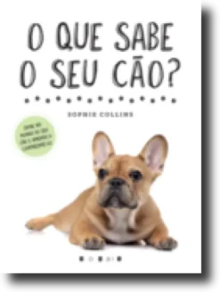 O Que Sabe o Seu Cão?