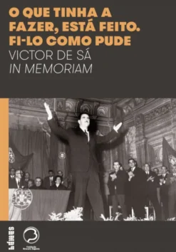 O Que Tinha a Fazer, Está Feito. Fi-lo como Pude