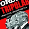 Ordem Tripolar - O Mundo dos Grandes Poderes