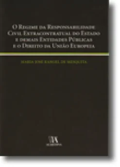 O Regime da Responsabilidade Civil Extracontratual do Estado e Demais Entidades Públicas e o Direito da União Europeia