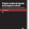 O regime jurídico da expulsão de estrangeiros no Brasil
