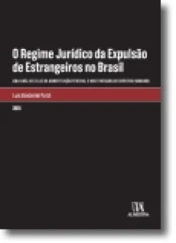 O regime jurídico da expulsão de estrangeiros no Brasil