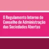 O Regulamento Interno do Conselho de Administração das Sociedades Abertas