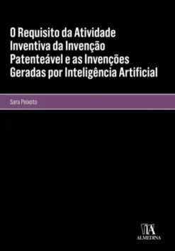 O Requisito da Atividade Inventiva da Invenção Patenteável e as Invenções Geradas por Inteligência Artificial