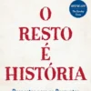 O Resto É História - Respostas para as Perguntas mais Curiosas da História