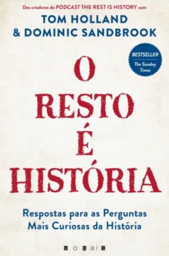 O Resto É História - Respostas para as Perguntas mais Curiosas da História