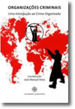 Organizações Criminais: Uma Introdução ao Crime Organizado