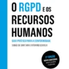O RGPD e os Recursos Humanos - Guia Prático para a Conformidade - 2ª Edição